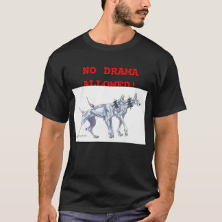 GEEN DRAMA TOEGESTAAN! T-SHIRT