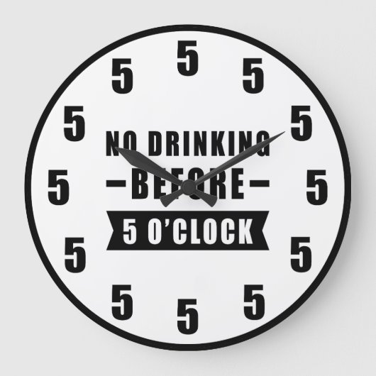 Geen drank voor 5 uur - Grappige klok (Voorkant)