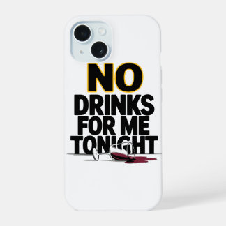 GEEN DRANK VOOR MIJ VANAVOND iPhone 15 CASE