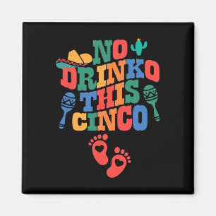 Geen Drink Deze Cinco de Mayo Grappige Zwangerscha Magneet