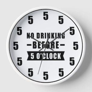 Geen Drink voor 5 uur 'Clock' - Funny