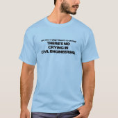 Geen droging in civiele techniek t-shirt (Voorkant)