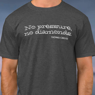 Geen druk, geen diamanten. Inspirerend prijsopgave T-shirt