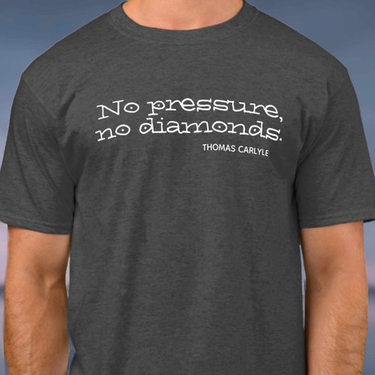 Geen druk, geen diamanten. Inspirerend prijsopgave T-shirt