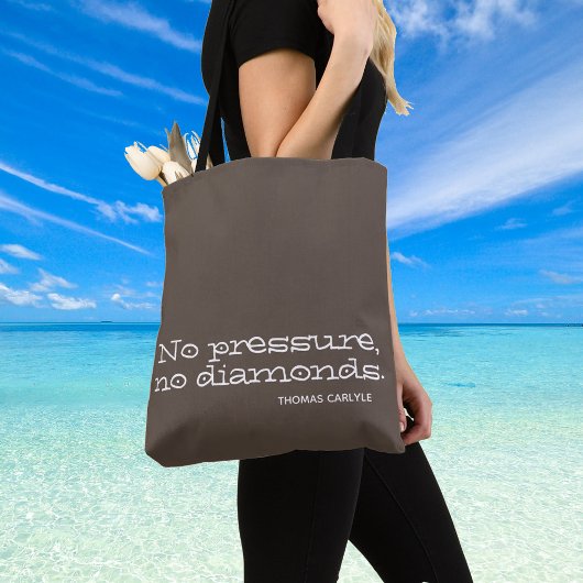 Geen druk, geen diamanten. Inspirerend prijsopgave Tote Bag