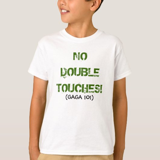 GEEN DUBBELE TOUCHES!, (GAGA 101) T-SHIRT (Voorkant)