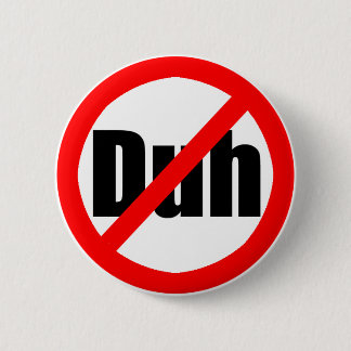 "Geen Duh" Button