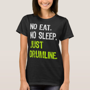 Geen Eat Slaap Herhaal gewoon Drumline Drummer Mar T-shirt
