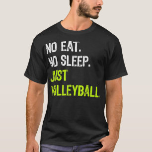 Geen Eat Sleep Herhaal gewoon Volleyball Coach T-shirt