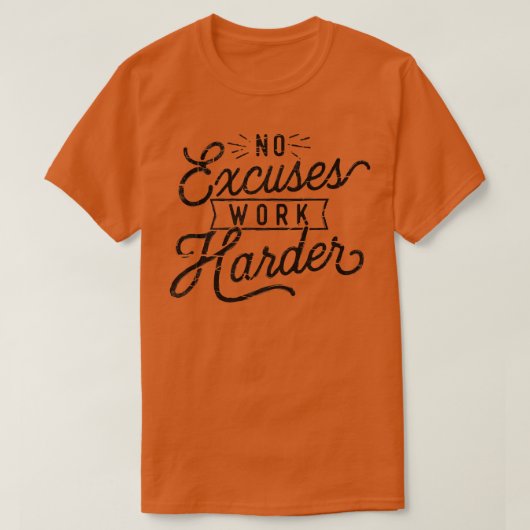 Geen Ecuses Work Harder T-shirt (Design voorkant)