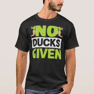 Geen eenden gegeven Gaga Ball trefbal spel 1 T-shirt