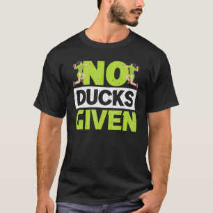 Geen eenden gegeven Gaga Ball trefbal spel 1 T-shirt