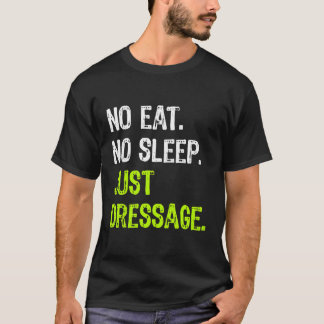 Geen Eet Slaap Gewoon Dressuur Herhaal Paardrijden T-shirt