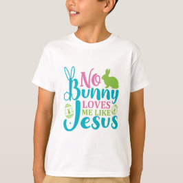 Geen enkel konijn houdt van mij zoals Jezus - Pase T-shirt