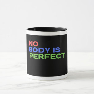 Geen enkel lichaam is een perfect citaat mok
