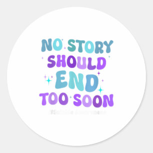Geen enkel verhaal zou te snel moeten eindigen met ronde sticker