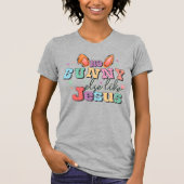 Geen enkele bunny Else als Jezus-konijnenbroodroos T-shirt (Voorkant)