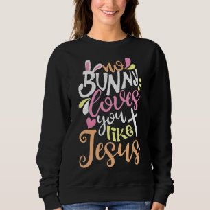 Geen enkele Bunny houdt van je zoals Jezus Christe Trui