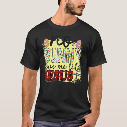 Geen enkele Bunny houdt van me zoals Jezus Paasdag T-shirt (Voorkant)