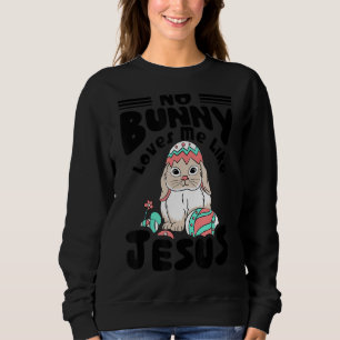 Geen enkele Bunny houdt van me zoals Jezus Paasdag Trui