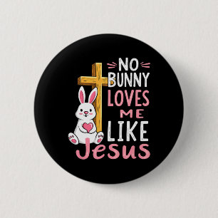 Geen enkele Bunny houdt van me zoals Jezus Pasen C Ronde Button 5,7 Cm