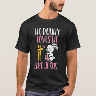 Geen enkele Bunny houdt van me zoals Jezus Pasen C T-shirt