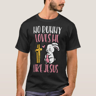 Geen enkele Bunny houdt van me zoals Jezus Pasen C T-shirt