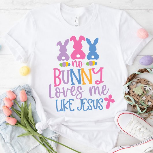 Geen enkele Bunny houdt van mij zoals Jezus Christ T-shirt