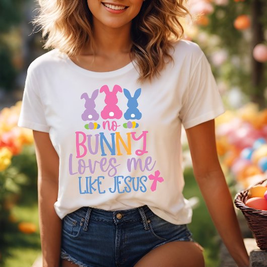 Geen enkele Bunny houdt van mij zoals Jezus Christ T-shirt