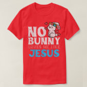 Geen enkele Bunny houdt van mij zoals Jezus Religi T-shirt (Design voorkant)
