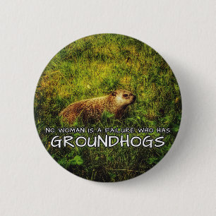Geen enkele vrouw is een mislukking met de Groundh Ronde Button 5,7 Cm