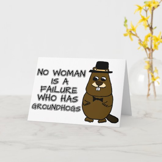 Geen enkele vrouw is een mislukking met Groundhogs Kaart (Gele Bloem)