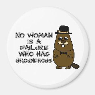 Geen enkele vrouw is een mislukking met Groundhogs Magneet