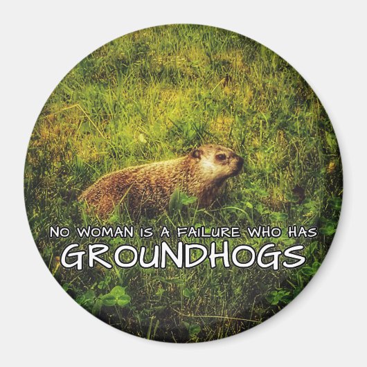 Geen enkele vrouw is een mislukking met Groundhogs Magneet (Voorkant)