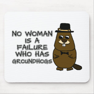 Geen enkele vrouw is een mislukking met Groundhogs Muismat