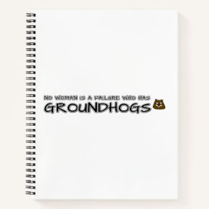 Geen enkele vrouw is een mislukking met Groundhogs Notitieboek