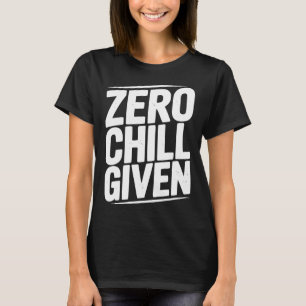 Geen enkele zorg Gegeven Funny Sarcastische Humor  T-shirt