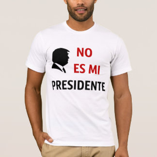 Geen Es Mi Presidente Mijn President T-shirt