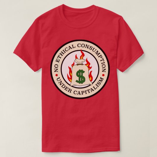 Geen ethisch gebruik onder kapitalisme t-shirt (Design voorkant)
