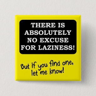 Geen Excuses Voor Luiheid Grappige Knoop Badge Spe Vierkante Button 5,1 Cm