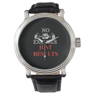 Geen excuus alleen resultaten-Motivatie fitnesshor Horloge