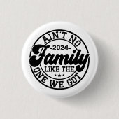 Geen familie zoals degene die we hebben 2024 reüni ronde button 3,2 cm (Voorkant)