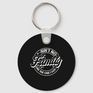 Geen familie zoals die ik kreeg sleutelhanger