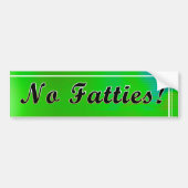 Geen Fatty's. Bumpersticker (Voorkant)