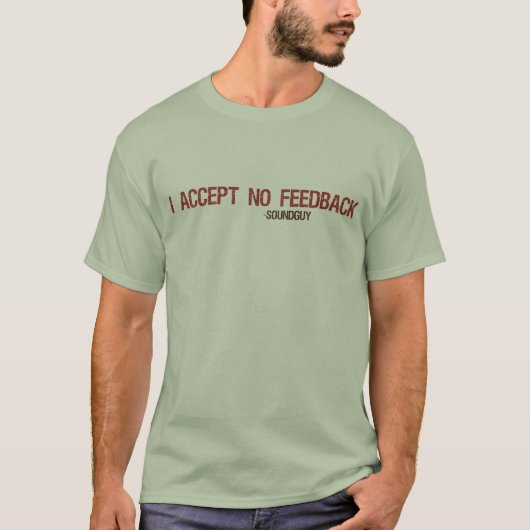 Geen feedback accepteren - Licht Shirt (Voorkant)