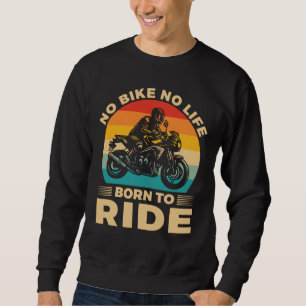 Geen fiets geen leven Ride Motorfiets Trui