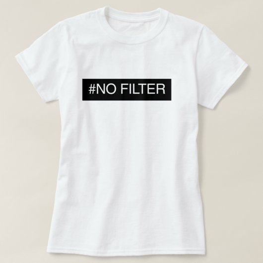 Geen filter t-shirt (Design voorkant)