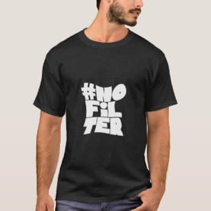 Geen filter Vet Typografie Grappig Quote Shirt