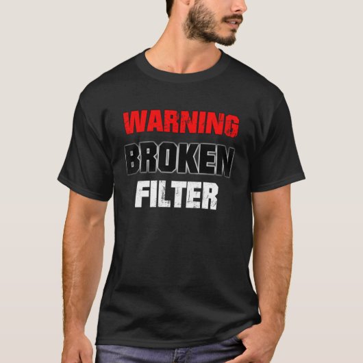 Geen filter waarschuwing gebroken filter t-shirt (Voorkant)