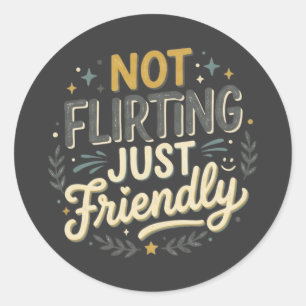 Geen Flirten, Gewoon Vriendelijk Sarcasme Sociaal Ronde Sticker